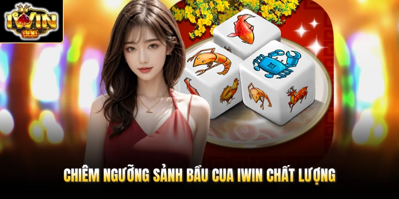 Chiêm ngưỡng sảnh Bầu Cua IWIN chất lượng