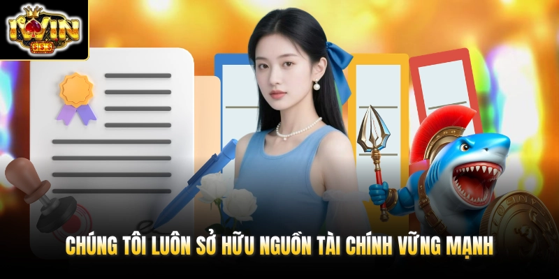 IWIN Có Uy Tín Không 2026? Giải Mã Tin Đồn Lừa Đảo Hiện Nay 4 Chúng tôi luôn sở hữu nguồn tài chính vững mạnh