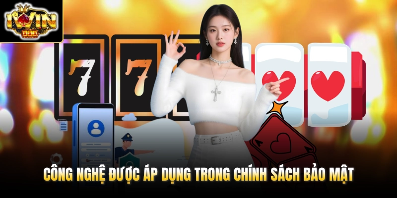 Chính Sách Bảo Mật 1 Công nghệ được áp dụng trong chính sách bảo mật