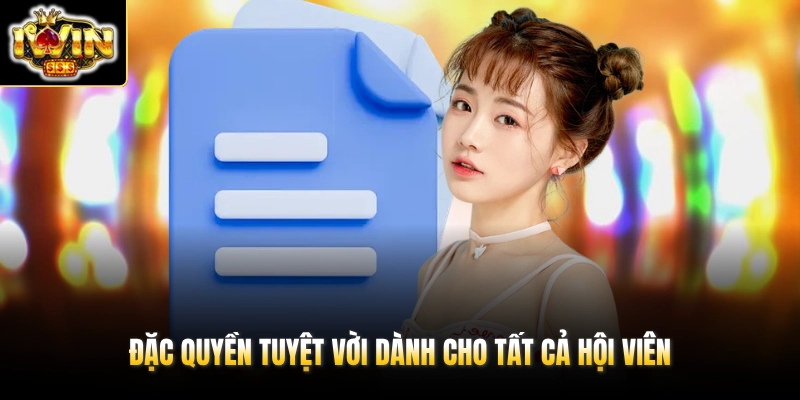 Đặc quyền tuyệt vời dành cho tất cả hội viên