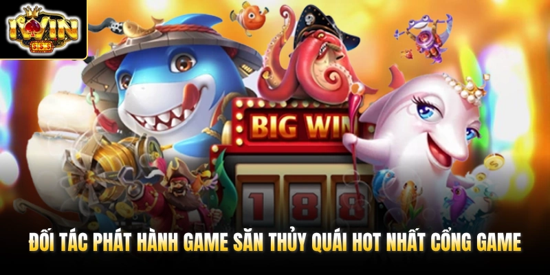 Đối tác phát hành game săn thủy quái hot nhất cổng game