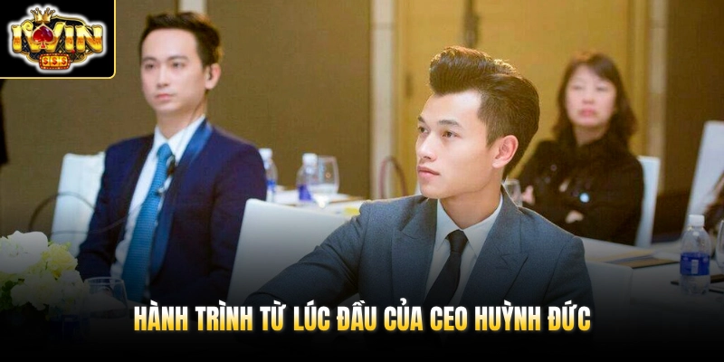 CEO Huỳnh Đức 1 Hành trình từ lúc đầu của CEO Huỳnh Đức
