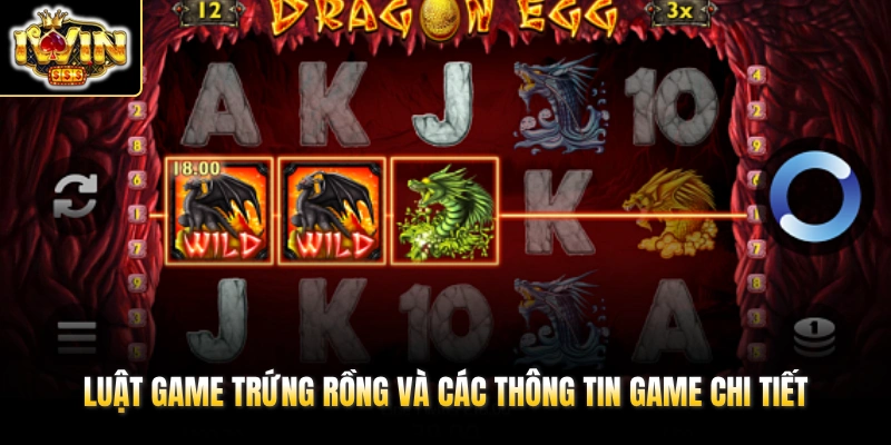 Luật game Trứng Rồng và các thông tin game chi tiết