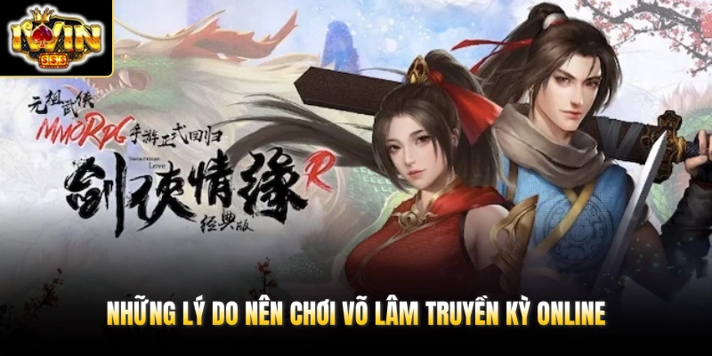Võ Lâm Truyền Kỳ - Phiên Slot Độc Đáo Với 20+ Spin HOT 2 Những lý do nên chơi Võ Lâm Truyền Kỳ online