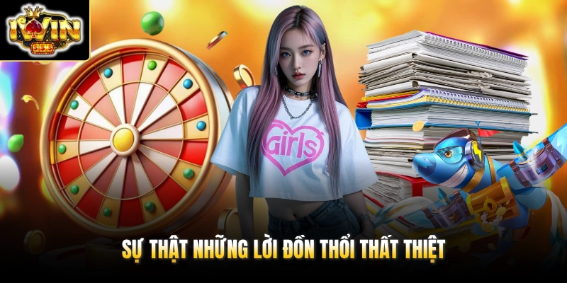 IWINCLUB Có Lừa Đảo Không? Sự Thật Về Sảnh Cược 10 Tỷ Đồng 4 Sự thật những lời đồn thổi thất thiệt