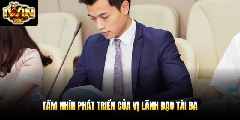 CEO Huỳnh Đức 2 Tầm nhìn phát triển của vị lãnh đạo tài ba