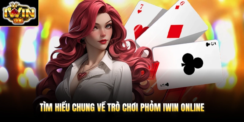 Phỏm IWIN - So Tài Cùng 1000+ Đối Thủ Ăn Cược 99 Lần 2 Tìm hiểu chung về trò chơi Phỏm IWIN online