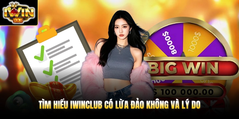 IWINCLUB Có Lừa Đảo Không? Sự Thật Về Sảnh Cược 10 Tỷ Đồng 2 Tìm hiểu IWINCLUB có lừa đảo không và lý do