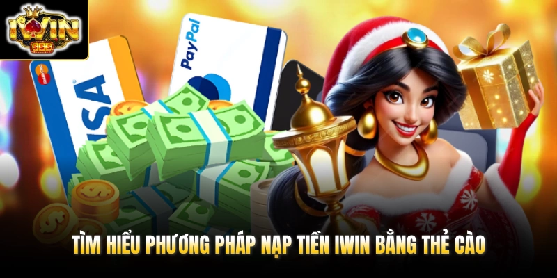Nạp Tiền IWIN Bằng Thẻ Cào Chỉ Với 3 Bước Cực Kỳ Siêu Tốc 2 Tìm hiểu phương pháp nạp tiền IWIN bằng thẻ cào