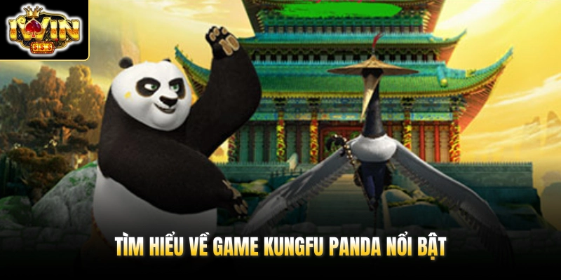 Kungfu Panda - Trải Nghiệm Võ Thuật Siêu Tốc Trong 60 Giây 2 Tìm hiểu về game Kungfu Panda nổi bật