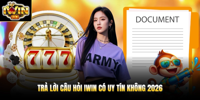 IWIN Có Uy Tín Không 2026? Giải Mã Tin Đồn Lừa Đảo Hiện Nay 2 Trả lời câu hỏi IWIN có uy tín không 2026
