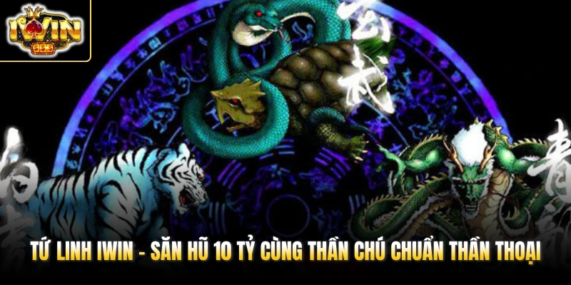 tu linh iwin san hu 10 ty cung than chu chuan than thoai