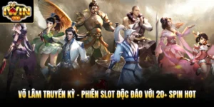 vo lam truyen ky phien slot doc dao voi 20 spin hot