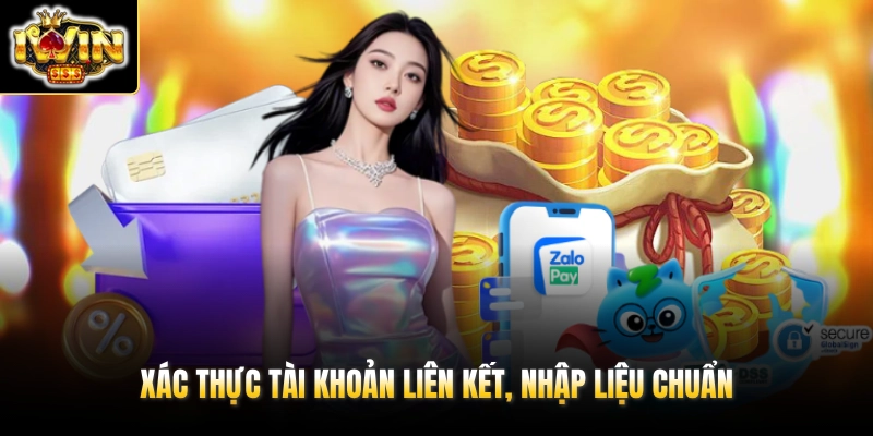 Rút Tiền IWIN 3 Xác thực tài khoản liên kết, nhập liệu chuẩn